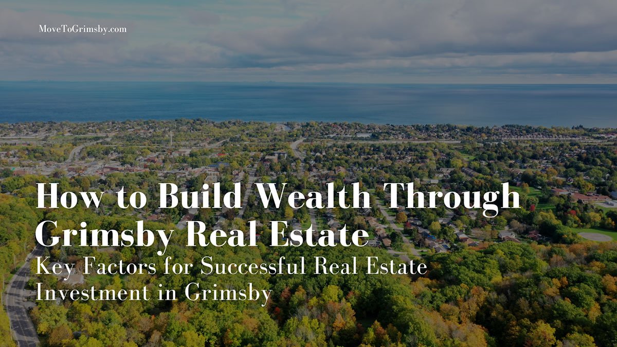 Key Factors for Successful Real Estate Investment in Grimsby
