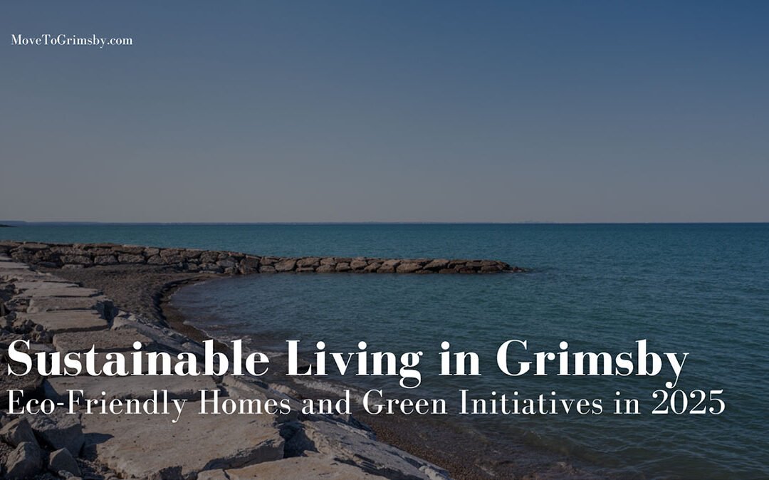 Sustainable Living in Grimsby: Eco-Friendly Homes and Green Initiatives in 2025