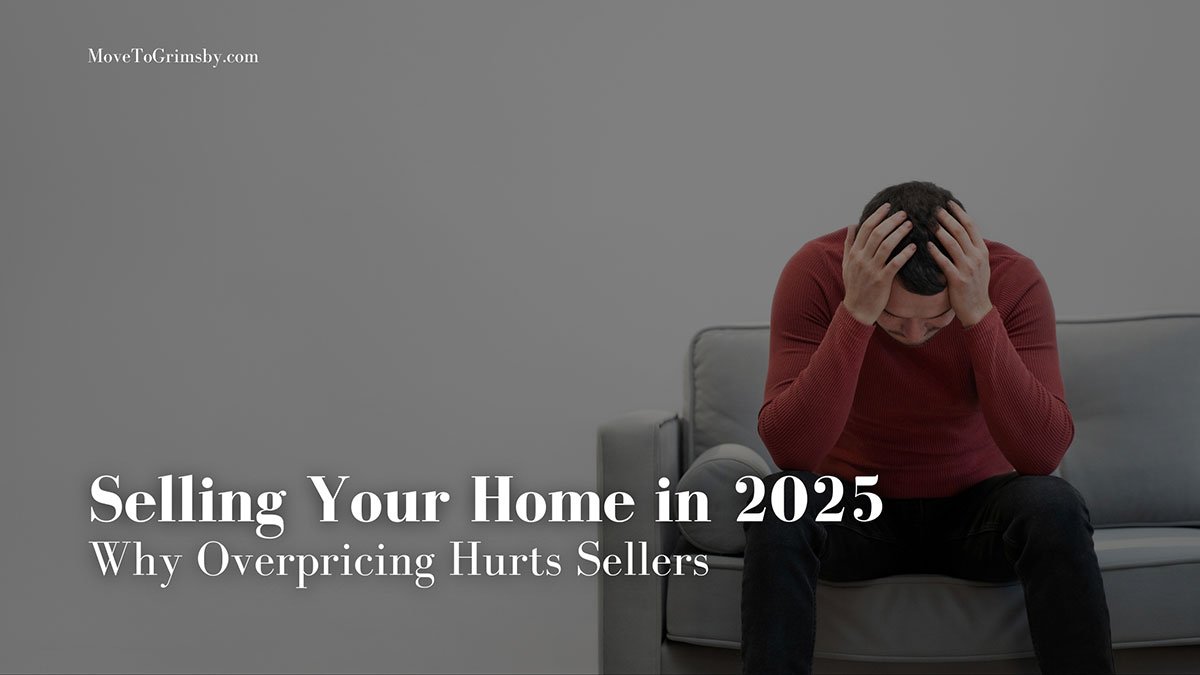 Selling Your Grimsby Home in 2025: Why Overpricing Hurts Sellers