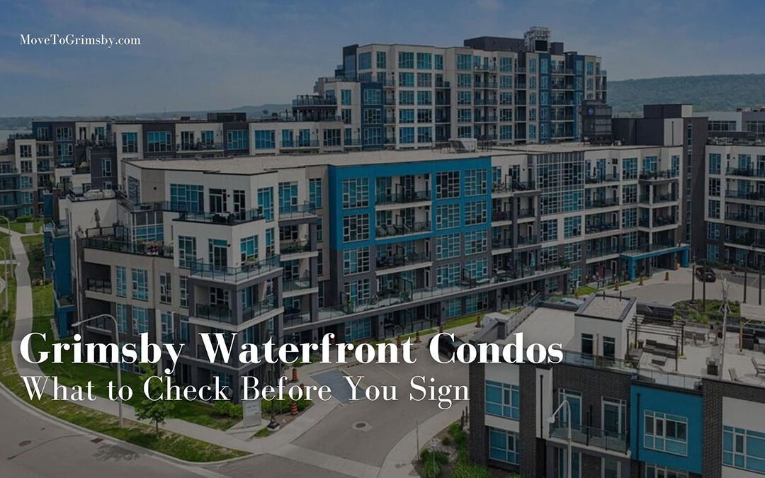 Grimsby Waterfront Condos: What to Check Before You Sign